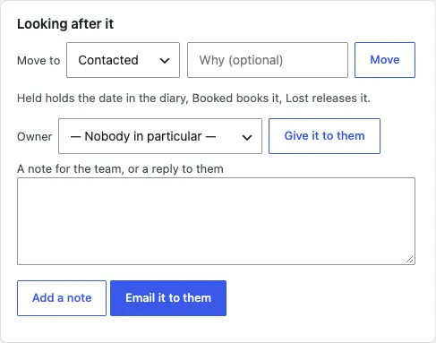 The Looking after it card: Move to (a menu set to Contacted), Why (optional) and Move; the line "Held holds the date in the diary, Booked books it, Lost releases it."; Owner with a menu and Give it to them; a box for "A note for the team, or a reply to them" with Add a note and Email it to them buttons
